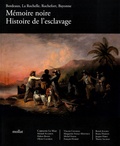 Caroline Le Mao - Mémoire noire - Histoire de l'esclavage : Bordeaux, La Rochelle, Rochefort, Bayonne.