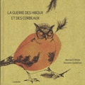 Bernard Chèze et Nooshin Safakhoo - La guerre des hiboux et des corbeaux.