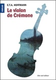 Ernst Theodor Amadeus Hoffmann - Le violon de Crémone - Suivi de Les aventures de la nuit de Saint-Sylvestre.