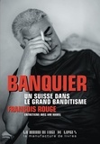 François Rouge - Banquier, un Suisse dans le grand banditisme.
