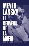 Robert Lacey - Meyer Lansky, le cerveau de la mafia.