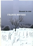 Franck Bouysse - Grossir le ciel.