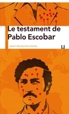 Jean-François Fogel - Le testament de Pablo Escobar.