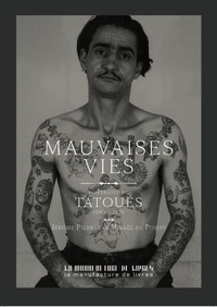 Jérôme Pierrat et Mikael de Poissy - Mauvaises vies - Quand le tatouage arrive en France.