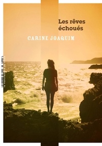 Carine Joaquim - Les rêves échoués.