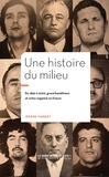 Jérôme Pierrat - Une histoire du Milieu - De 1850 à 2000, grand banditisme et crime organisé en France.