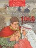 Serge Mogère - Arnauld de Bichancourt Tome 3 : La reine Mathilde - Janvier-mai 1068.