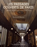 Patrice de Moncan - Les passages couverts de Paris - Histoire des passages couverts de Paris.