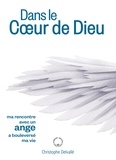 Christophe Delvallé - Dans le Coeur de Dieu - Ma rencontre avec un ange a bouleversé ma vie.