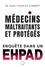 Jean-Charles Gimbert - Médecins, maltraitants et protégés - Enquête dans un EPHAD.