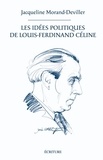 Jacqueline Morand-Deviller - Les idées politiques de Louis-Ferdinand Céline.