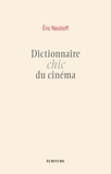 Eric Neuhoff - Dictionnaire chic du cinéma.