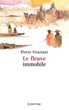 Pierre Graziani - Le fleuve immobile.