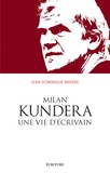 Jean-Dominique Brierre - Milan Kundera, une vie d'écrivain.