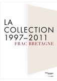 Catherine Elkar - Frac Bretagne - La collection 1997-2011.