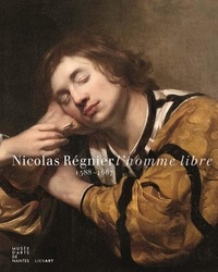 Annick Lemoine et Adeline Collange-Perugi - Nicolas Régnier (v.1588-1667), l'homme libre.