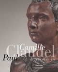 Cécile Bertran - Camille Claudel, Paul Claudel - Le rêve et la vie.