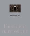Alexandre Styker et Roberto Laureri - Alexandre Styker - L'accident narcissique.