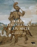 Laurence Lhinares et Louis-Antoine Prat - Officier et gentleman au XIXe siècle - La collection His de la Salle.