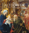 Hélène Grollemund et Séverine Lepape - Albrecht Altdorfer - Maître de la Renaissance allemande.