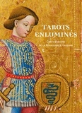 Thierry Depaulis - Les tarots enluminés - Chefs-d'oeuvre de la Renaissance italienne.
