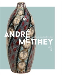 Adelaide Lacotte et Sylvain Pinta - André Metthey - La quête du feu et de la couleur.