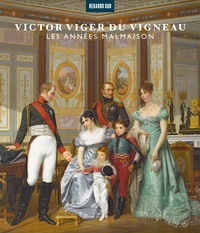 Rémi Cariel - Victor Viger du Vigneau - Les années Malmaison.