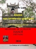 Lam Thach - Hanoi aux trente-six quartiers.