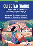 Alexandre Tisné-Versailles et Caroline Fulgencio - Guide Tao France - 2000 idées et adresses pour voyager engagé.