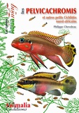 Philippe Chevoleau - Les pelvicachromis et autres petits cichlides ouest-africains.