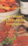  Mère Courtin - La cuisine traditionelle lyonnaise.