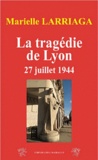 Marielle Larriaga - La tragédie de Lyon - 27 juillet 1944 Place Bellecour.