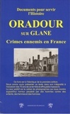  Editions des Traboules - Oradour sur Glane - Crimes ennemis en France, documents pour servir l'histoire.