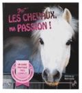 Prospérine Desmazures et Sandy Ransford - Les Chevaux, ma passion ! - Un guide pour devenir un cavalier émérite.