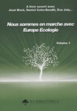 José Bové et Daniel Cohn-Bendit - Nous sommes en marche avec Europe Ecologie - Volume 1.
