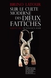 Bruno Latour - Sur le culte des dieux faitiches - Suivi de Iconoclash.