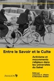 Leonardo-A Villalón et Mamadou Bodian - Entre le savoir et le culte - Activisme et mouvements religieux dans les universités du Sahel.