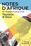 Jenny Cathcart - Notes d'Afrique - Un voyage musical avec Youssou N'Dour.