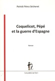 Patrick Pérez Sécheret - Coquelicot, Pépé et la guerre d'Espagne.