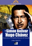 Allain Graux - De Simon Bolivar à Hugo Chavez - Panorama sur la Republica Bolivariana de Venezuela.