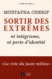 Mustapha Cherif - Sortir des extrêmes : ni intégrisme, ni perte d'identité - "La voie du juste milieu".