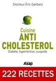 Eric Garbarz - Cuisine Anti-cholestérol : Diabète, hypertension, surpoids.