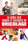 José Roda et Laurent Vinet - La bible des trucs et astuces de bricolage.