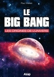 Paul Mallet - Le big bang - Les origines de l'univers.