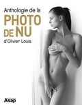 Olivier Louis - L'anthologie de la photo de nu d'Olivier Louis.