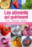 Alessandra Moro Buronzo et Isabelle Brette - Les aliments qui guérissent - Fruits, légumes, épices ; Leurs vertus au quotidien.