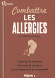 Catherine Quéquet - Combattre les allergies - Souffrir n'est plus une fatalité.