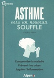 Sydney Sebban - Asthme : vers un nouveau souffle - Le guide pratique qui donnera un nouveau souffle à votre vie.