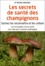 Michel Roussel - Les secrets de santé des champignons.