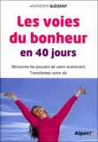 Anthony Blégent - Les voies du bonheur en 40 jours - La méthode Genneo.